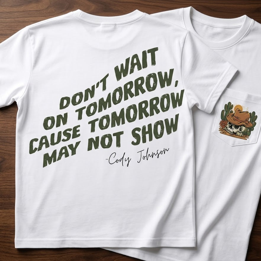Don’t Wait on Tomorrow